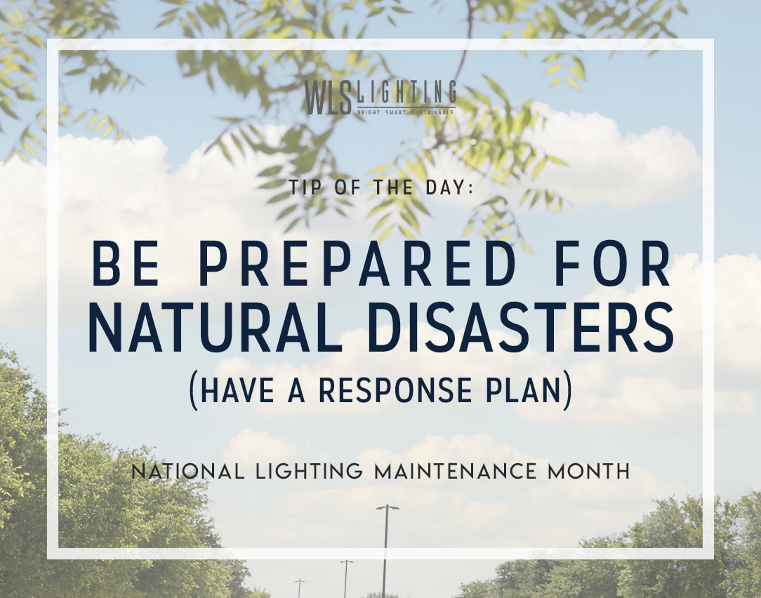 Be prepared for natural disasters.